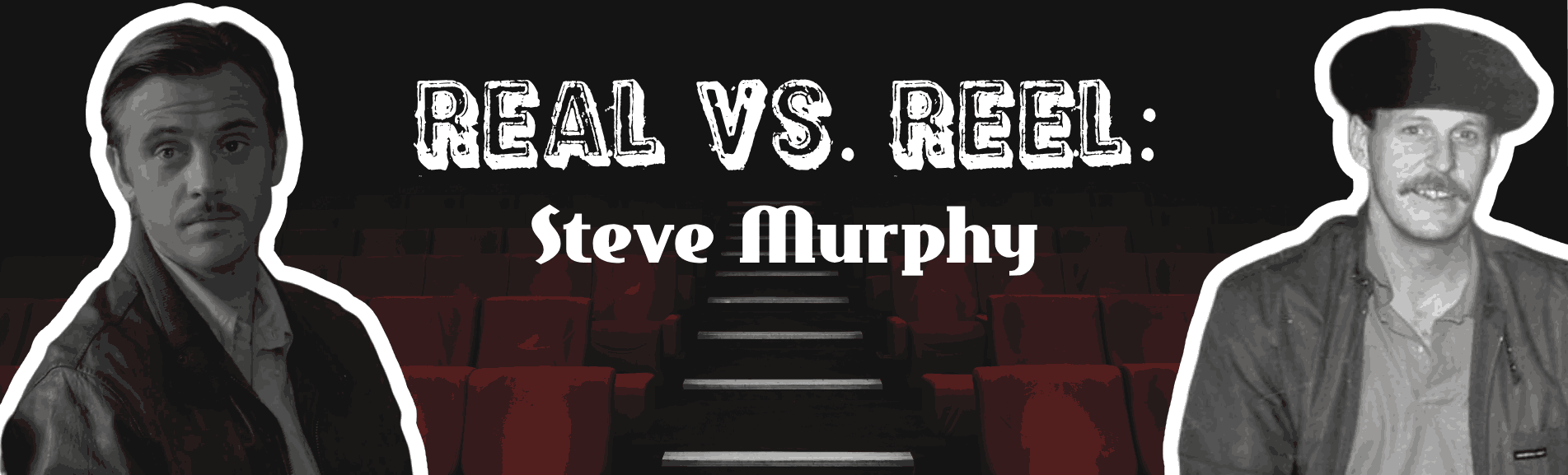 Cover Image for Real Vs. Reel: Steve Murphy 