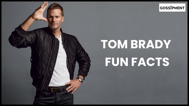 Tom Brady Fun Facts